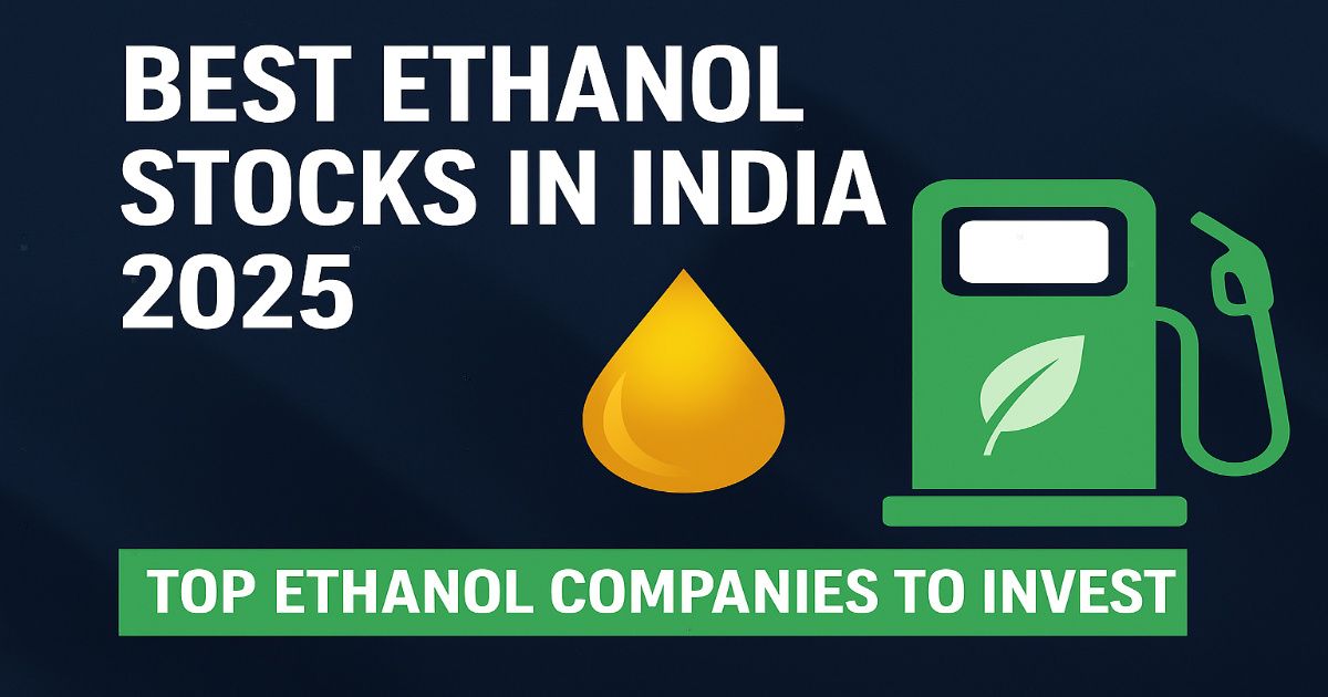 Best Ethanol Stocks In India 2025